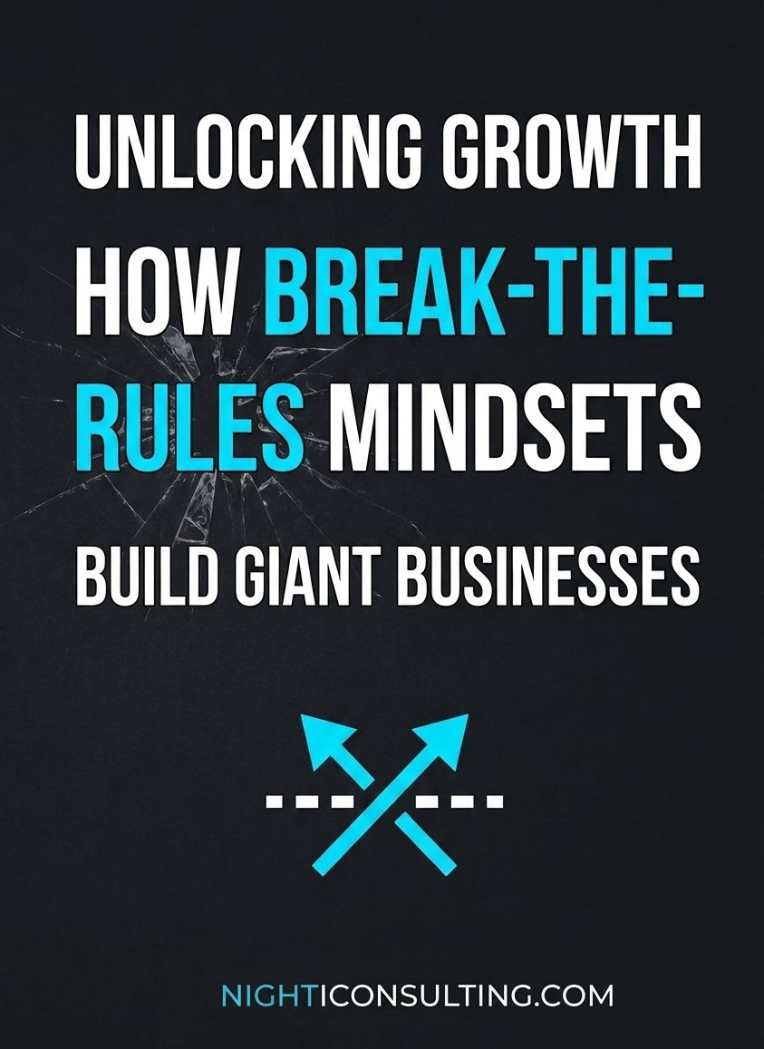 Unlocking Growth How Break-the-Rules Mindsets Build Giant Businesses