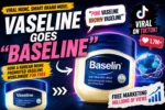 Vaseline Goes Baseline Viral Meme Rebrand